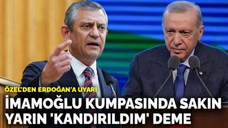 Özel'den Erdoğan'a uyarı: İmamoğlu kumpasında sakın yarın 'kandırıldım' deme
