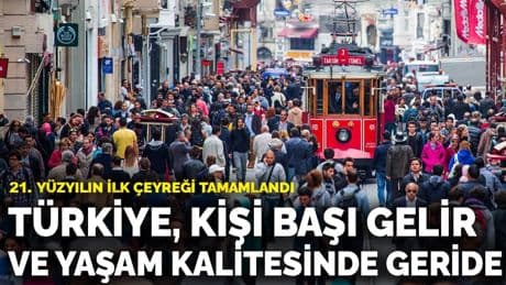 Türkiye, kişi başı gelir ve yaşam kalitesinde geride