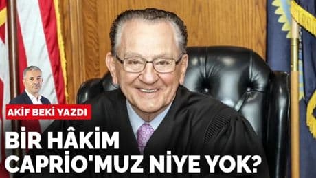 Akif Beki yazdı: Bir hâkim Caprio'muz niye yok?