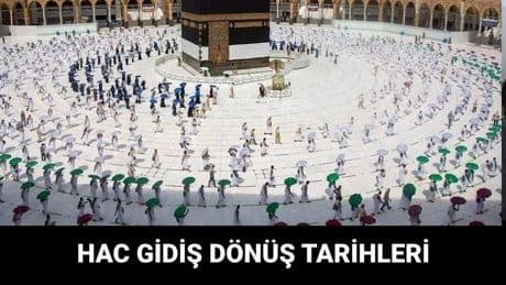 Hacca ne zaman gidilecek? 2025 Hac gidiş dönüş tarihleri