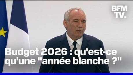Budget 2026: que signifie “l’année blanche” annoncée par François Bayrou ?
