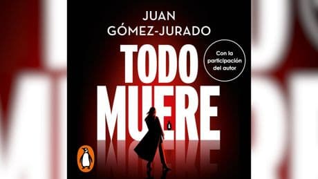 'Todo muere', de Juan Gómez-Jurado