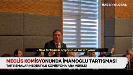 Meclis komisyonunda İmamoğlu tartışması