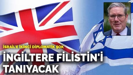 İsrail'e ikinci diplomatik şok! İngiltere Filistin'i tanıyacak