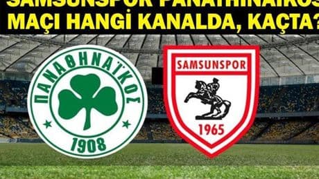 SAMSUNSPOR PANATHINAIKOS MAÇI HANGİ KANALDA? Samsunspor Panathinaikos Maçı Ne Zaman, Saat Kaçta? Samsunspor 27 Yıl Sonra İlk Kez Avrupa Sahnesinde!