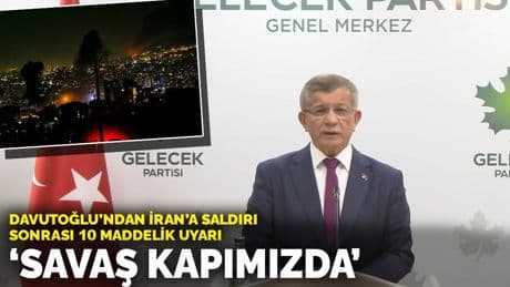 Davutoğlu’ndan İran’a saldırı sonrası 10 maddelik uyarı: Savaş kapımızda