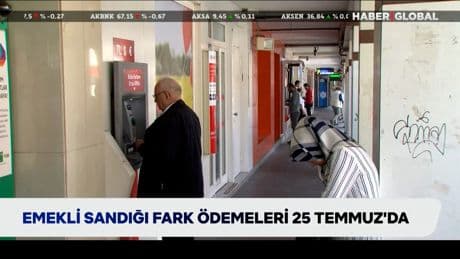 Emekli sandığı fark ödemeleri 25 Temmuz’da
