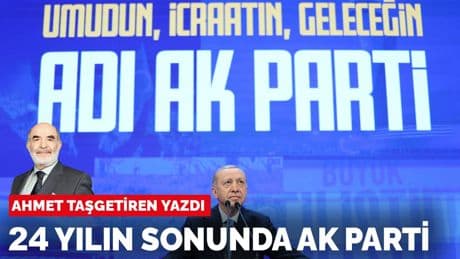 Ahmet Taşgetiren yazdı: 24 yılın sonunda Ak Parti