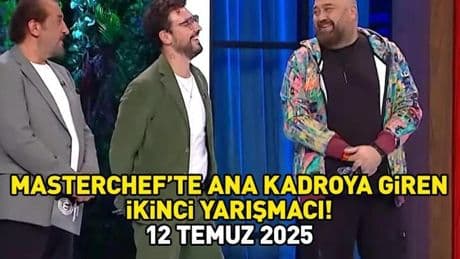 MASTERCHEF'TE ANA KADROYA GİREN 2. YARIŞMACI 12 TEMMUZ 2025 | MasterChef'te ana kadroya kim girdi? Mehmet, Somer ve Danilo Şef kararını verdi
