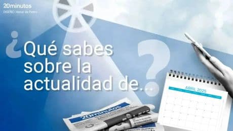 ¿Cuánto sabes de actualidad? Ponte a prueba el tes de diez preguntas sobre noticias de abril