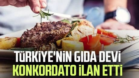 Ekonomik krize daha fazla dayanamadı: Türkiye'nin gıda devi konkordato ilan etti!