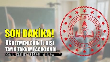 Son Dakika! Öğretmenlerin il dışı tayin takvimi açıklandı! Gözler kritik "31 Aralık" detayında!