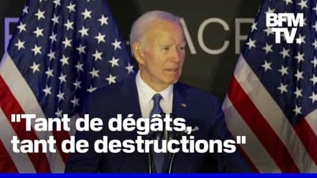 "Tant de dégâts, tant de destruction"