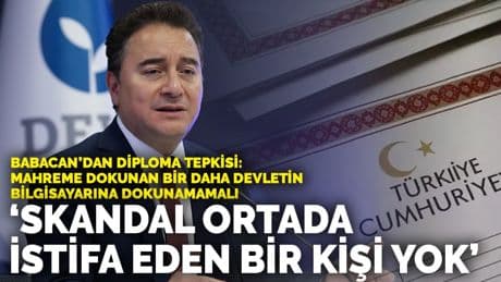 Babacan’dan diploma tepkisi: Mahreme dokunan bir daha devletin bilgisayarına dokunamamalı