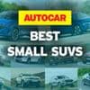 The best small SUVs – driven, tested and ranked
