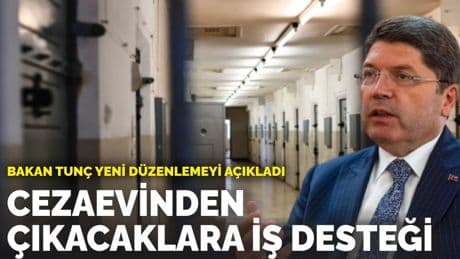 Bakan Tunç yeni düzenlemeyi açıkladı: Cezaevinden çıkacaklara iş desteği
