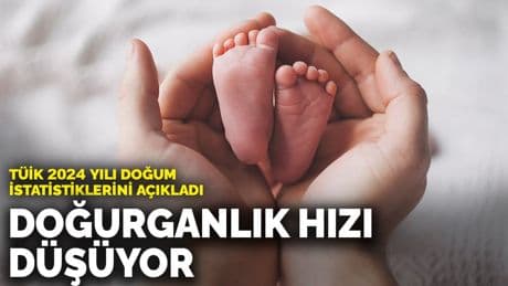 TÜİK 2024 yılı doğum istatistikleri açıkladı: Doğurganlık hızı düşüyor, nüfus yenilenme eşiğinin altında