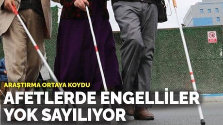 Araştırma ortaya koydu: Afetlerde engelliler yok sayılıyor
