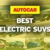 The best electric SUVs – driven and ranked
