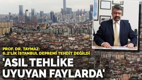 Prof. Dr. Tuncay Taymaz: 6.2'lik İstanbul depremi tehdit değildi! Asıl tehlike bu faylarda