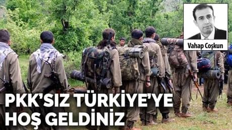 PKK’sız Türkiye’ye hoş geldiniz