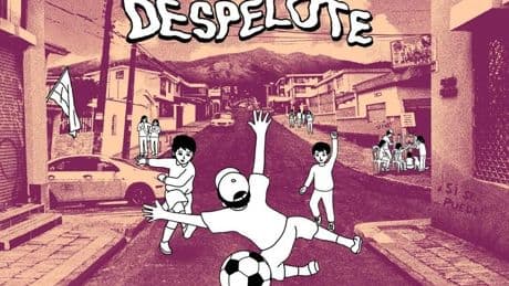 'Despelote': El balón que rueda por dentro