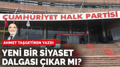 Ahmet Taşgetiren yazdı: Yeni bir siyaset dalgası çıkar mı?