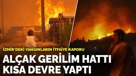 İzmir'deki yangınların itfaiye raporu: Alçak gerilim hattı kısa devre yaptı