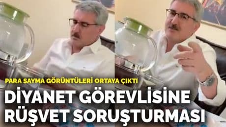 Para sayma görüntüleri ortaya çıktı! Diyanet görevlisine rüşvet soruşturması