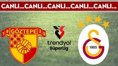 CANLI YAYIN: Göztepe - Galatasaray CANLI ANLATIM Trendyol Süper Lig 37. hafta mücadelesi