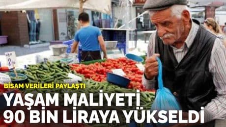 BİSAM verileri paylaştı: Yaşam maliyeti 90 bin liraya yükseldi
