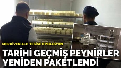 Merdiven altı tesise operasyon: Tarihi geçmiş peynirler yeniden paketlendi