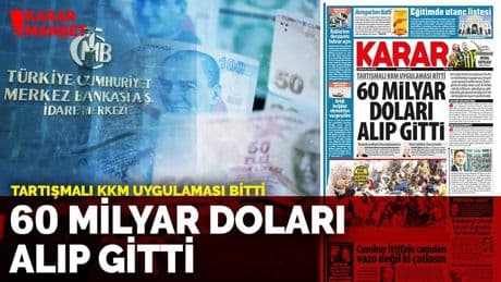 Tartışmalı KKM uygulaması bitti: 60 milyar doları alıp gitti