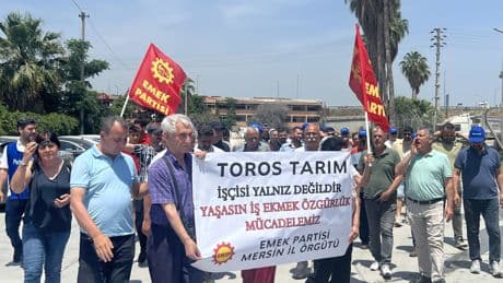 EMEP'ten Toros Tarım işçilerine grev desteği: "Birleşe birleşe kazanacağız!"
