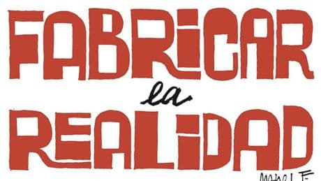 Fabricar la realidad