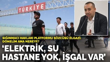 Sığınmacı Hakları Platformu Sözcüsü Taha Elgazi: Dönelim ama nereye? Elektrik, su, hastane yok, işgal var