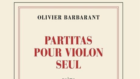 « Partitas pour violon seul » d’Olivier Barbarant : la métaphysique du corps