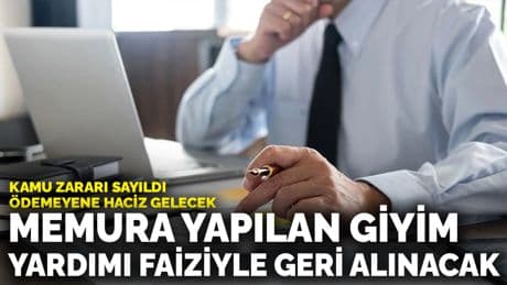 Memura yapılan giyim yardımı faiziyle geri alınacak: Kamu zararı sayıldı, ödemeyene haciz gelecek