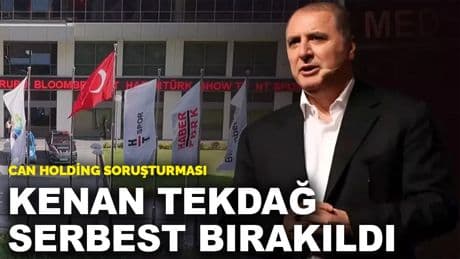 Can Holding Yönetim Kurulu Başkanı Tekdağ serbest bırakıldı