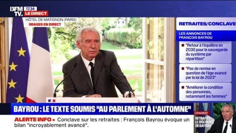 Conclave sur les retraites: en cas de désaccord "le gouvernement prendra ses responsabilités" et le texte "sera soumis au Parlement à l'automne", explique François Bayrou