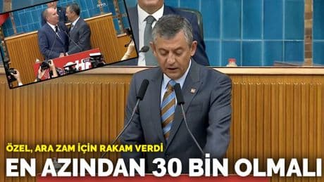 Özel, ara zam için rakam verdi: En azından 30 bin olmalı