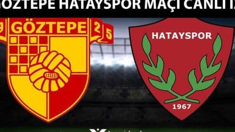 Göztepe Hatayspor Maçı Canlı İzle| Göztepe Atakaş Hatayspor Maçı Hangi Kanalda, Saat Kaçta? Göztepe Atakaş Hatayspor İlk 11’ler