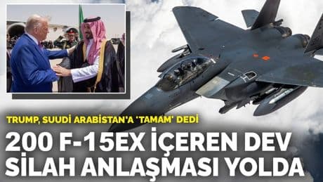 Trump, Suudi Arabistan’a 'Tamam' dedi: 200 F-15EX içeren dev silah anlaşması yolda