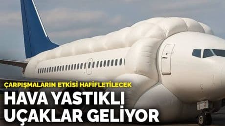 Hava yastıklı uçaklar geliyor: Çarpışmaların etkisi hafifletilecek