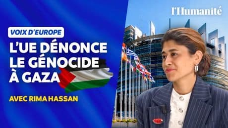 Europe : un pas en avant sur Gaza ? Entretien avec Rima Hassan
