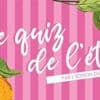 Pendant l’été, testez votre culture générale et gagnez 1 500 € de cadeaux avec notre grand quiz !