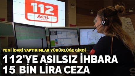 112'ye asılsız ihbara 15 bin lira ceza