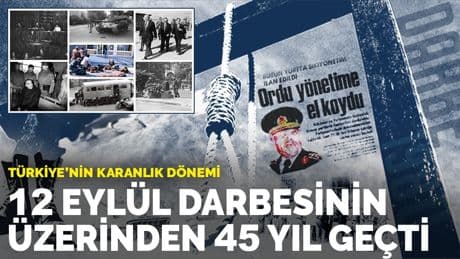 Türkiye'nin karanlık dönemi: 12 Eylül darbesinin üzerinden 45 yıl geçti