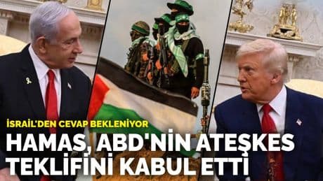 Hamas, ABD’nin ateşkes planını kabul etti:  İsrail'den cevap bekleniyor