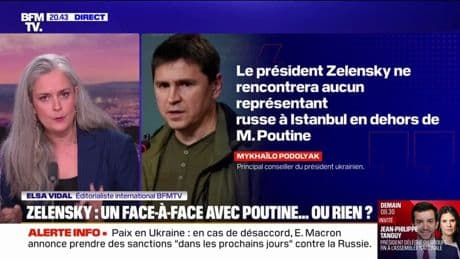 LE CHOIX D'ELSA - Volodymyr Zelensky: un face-à-face avec Vladimir Poutine jeudi à Istanbul, ou rien